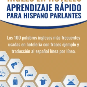 INGLÉS EN HOTELES: APRENDIZAJE RÁPIDO PARA HISPANO PARLANTES